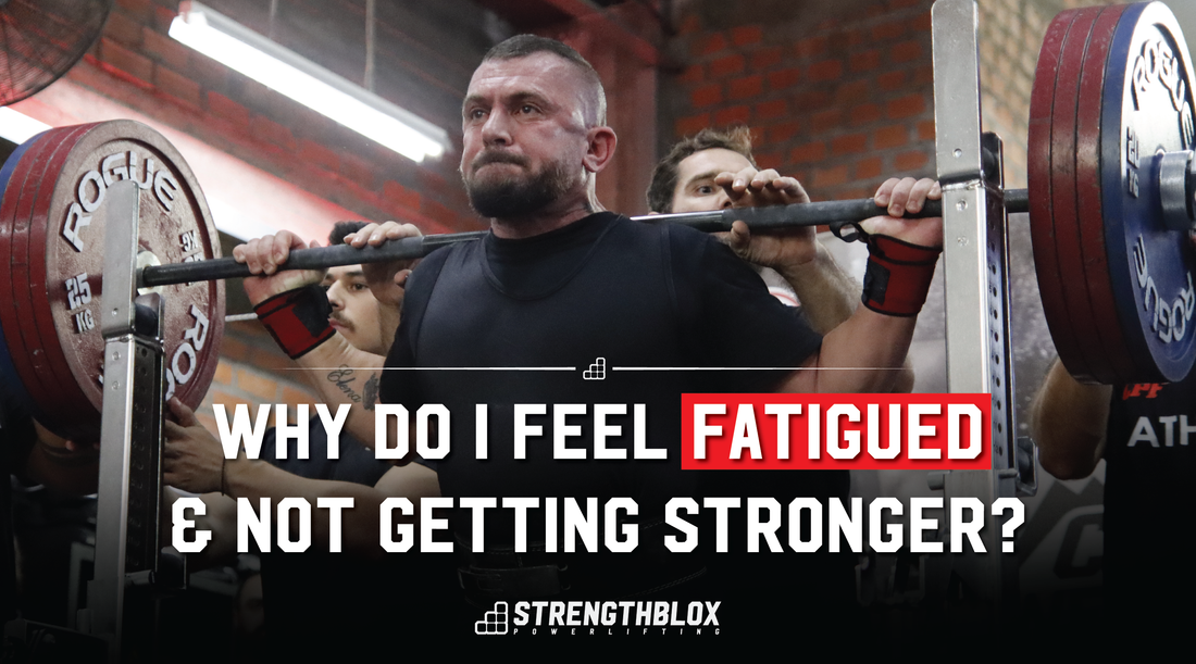 Why Do I Feel So Fatigued and Not Getting Stronger? (In Powerlifting)